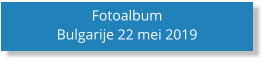 Fotoalbum Bulgarije 22 mei 2019