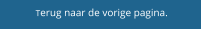 Terug naar de vorige pagina.