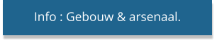 Info : Gebouw & arsenaal.