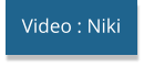Video : Niki