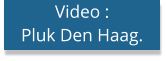 Video : Pluk Den Haag.