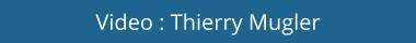 Video : Thierry Mugler