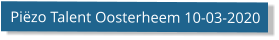 Piëzo Talent Oosterheem 10-03-2020