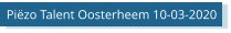 Piëzo Talent Oosterheem 10-03-2020