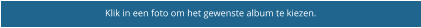Klik in een foto om het gewenste album te kiezen.