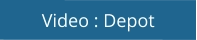 Video : Depot
