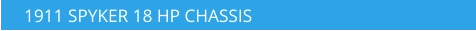 1911 SPYKER 18 HP CHASSIS