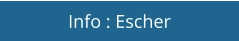 Info : Escher