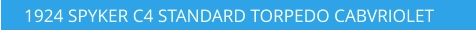 1924 SPYKER C4 STANDARD TORPEDO CABVRIOLET