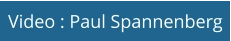 Video : Paul Spannenberg