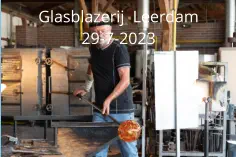 Glasblazerij  Leerdam 29-7-2023