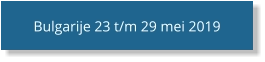 Bulgarije 23 t/m 29 mei 2019